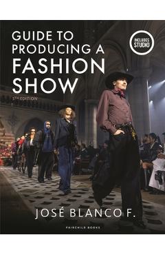 Coperta cărții 'Guide to Producing a Fashion Show - José Blanco F'