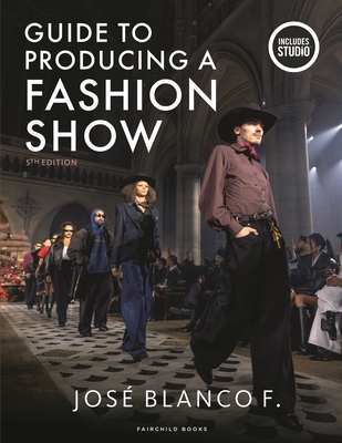 Coperta cărții 'Guide to Producing a Fashion Show - José Blanco F'