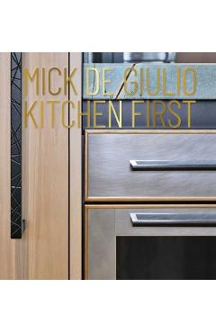Coperta cărții 'Mick de Giulio: Kitchen First - Mick De Giulio'