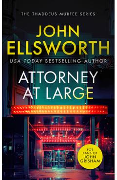 Coperta cărții 'Attorney at Large: A Page-Turning Legal Thriller with Twists You Won't See Coming. - John Ellsworth'