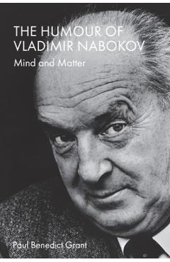 Coperta cărții 'The Humour of Vladimir Nabokov: Mind and Matter - Paul Benedict Grant'