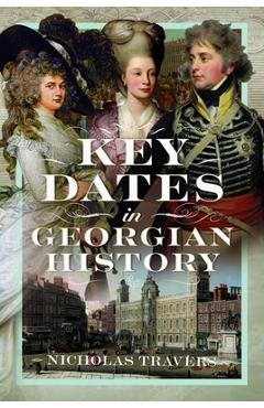 Coperta cărții 'Key Dates in Georgian History - Nicholas Travers'