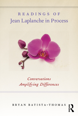 Coperta cărții 'Readings of Jean LaPlanche in Process: Conversations Amplifying Differences - Bryan Batista-thomas'
