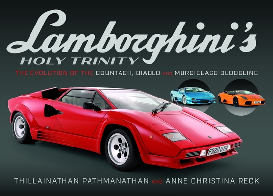 Coperta cărții 'Lamborghini's Holy Trinity: The Evolution of the Countach, Diablo and Murcielago Bloodline - Thillainathan Pathmanthan'