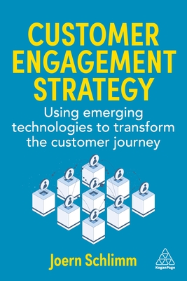 Coperta cărții 'Customer Engagement Strategy: Using Emerging Technologies to Transform the Customer Journey - Joern Schlimm'