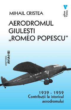 Coperta cărții 'Aerodromul Giulești „Romeo Popescu” 1939-1959 - Mihail Cristea'