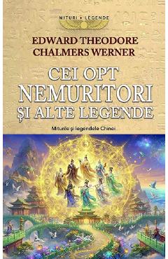 Coperta cărții 'Cei opt nemuritori și alte legende. Miturile și legendele Chinei - Edward Theodore Chalmers Werner'