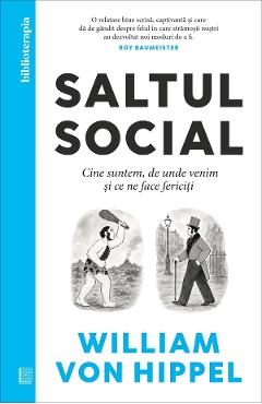 Coperta cărții 'Saltul social. Cine suntem, de unde venim și ce ne face fericiți - William von Hippel'