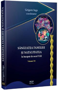 Coperta cărții 'Sănătatea familiei și natalitatea la început de secol XXI Vol.3 - Grigore Iuga'