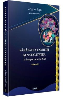 Coperta cărții 'Sănătatea familiei și natalitatea la început de secol XXI Vol.1 - Grigore Iuga'