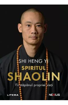 Coperta cărții 'Spiritul Shaolin. Fii stăpânul propriei vieți - Shi Heng Yi'