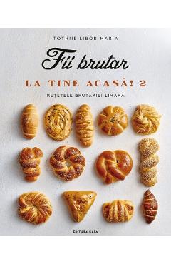 Coperta cărții 'Fii brutar la tine acasă! Vol.2 - Tóthné Libor Mária'