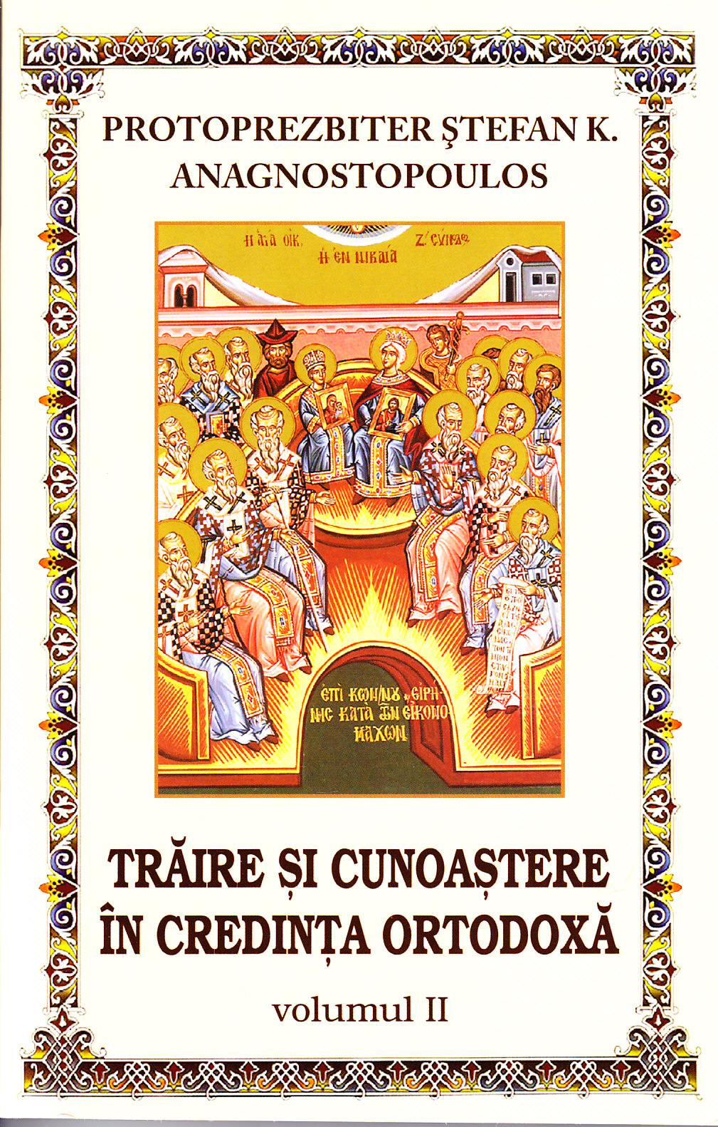 Traire si cunoastere in credinta ortodoxa vol.2 - Protoprezbiter Stefan K. Anagnostopoulos