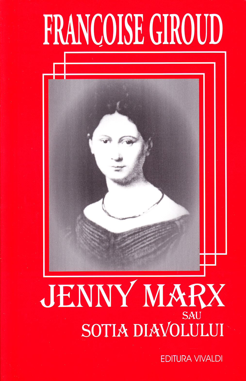 Jenny Marx sau sotia diavolului - Francoise Giroud
