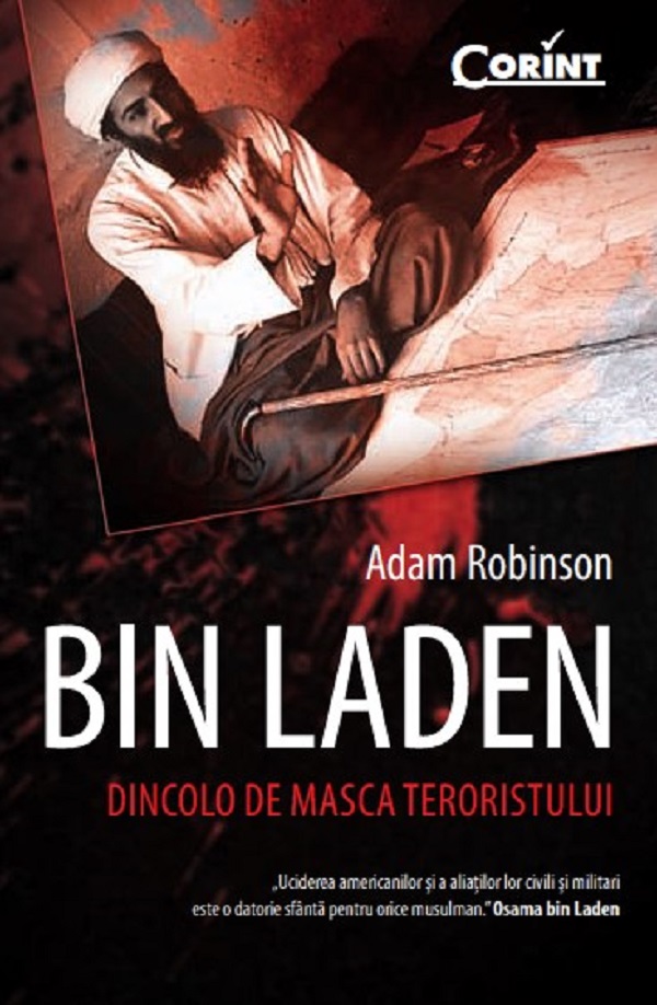 Bin Laden. Dincolo de masca terorismului - Adam Robinson