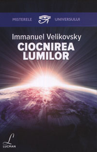 Coperta cărții 'Ciocnirea lumilor - Immanuel Velikovsky'