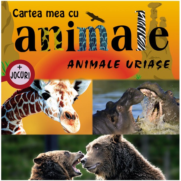 Animale uriase - Cartea mea cu animale + jocuri
