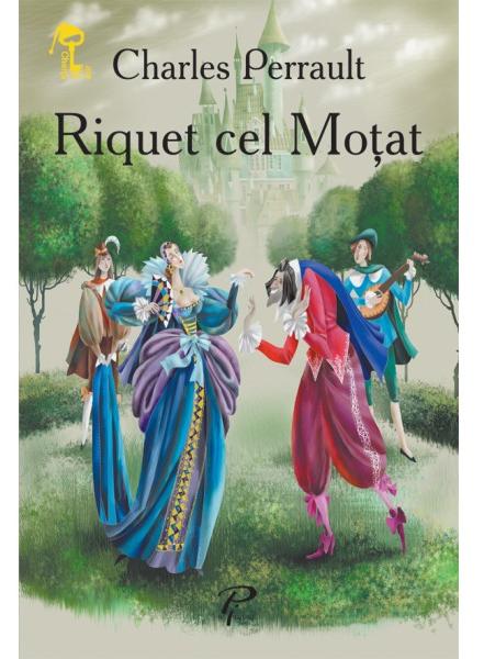 Riquet cel motat - Charles Perrault