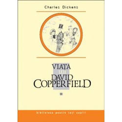 Viata lui David Copperfield III - Charles Dickens