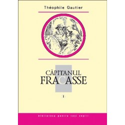 Capitanul Fracasse I - Theophile Gautier