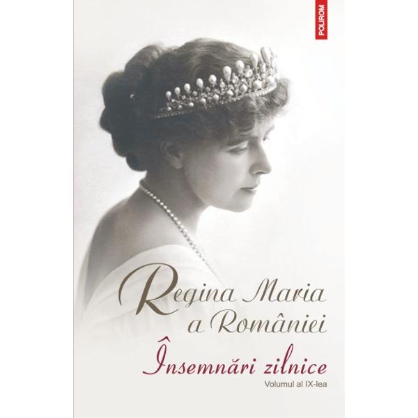 Insemnari zilnice Vol.9 - Regina Maria a Romaniei