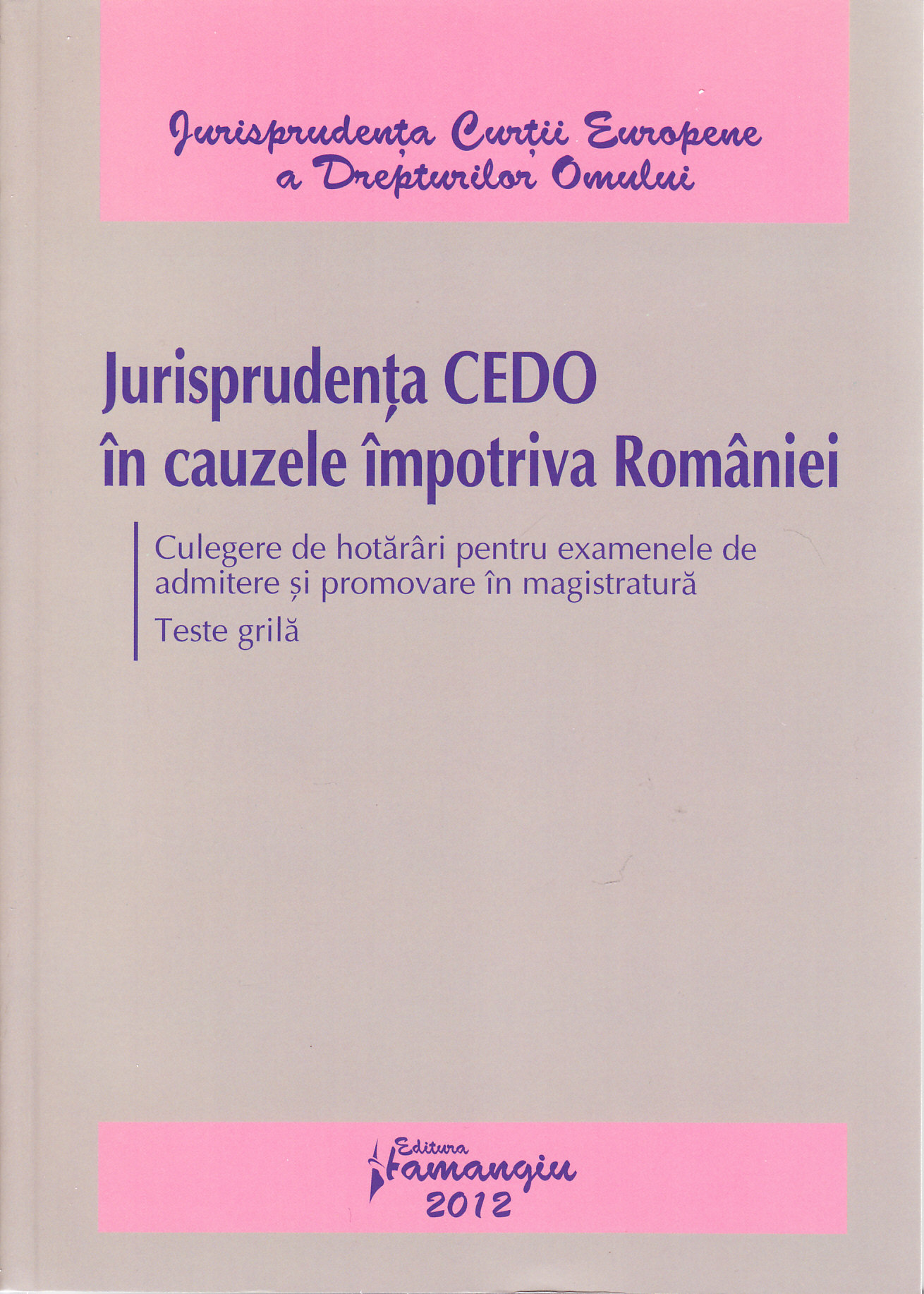 Jurisprudenta CEDO in cauzele impotriva Romaniei. Culegere de hotararari pentr ex de admitere