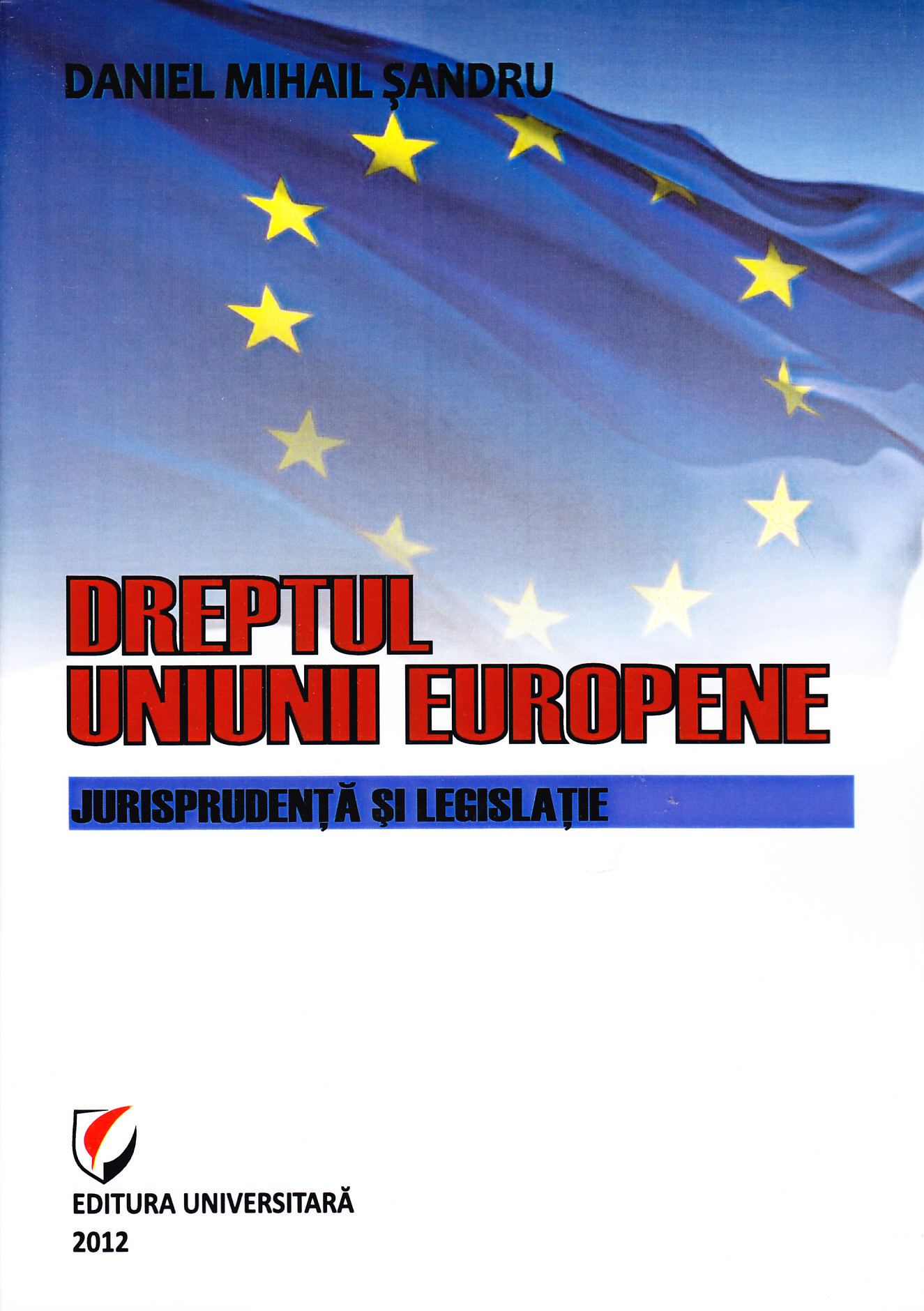 Dreptul Uniunii Europene. Jurisprudenta si legislatie ed.2 - Daniel Mihail Sandru