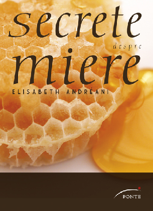 Secrete despre miere - Elisabeth Andreani
