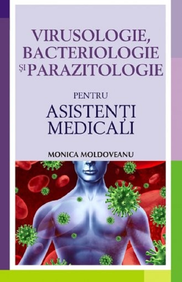 Virusologie, bacteriologie si parazitologie pentru asistenti medicali - Monica Moldoveanu