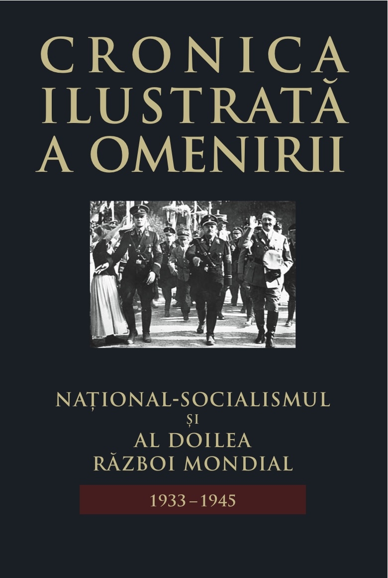 Cronica ilustrata a omenirii Vol.12: National-socialismul si al doilea razboi mondial 1933-1945