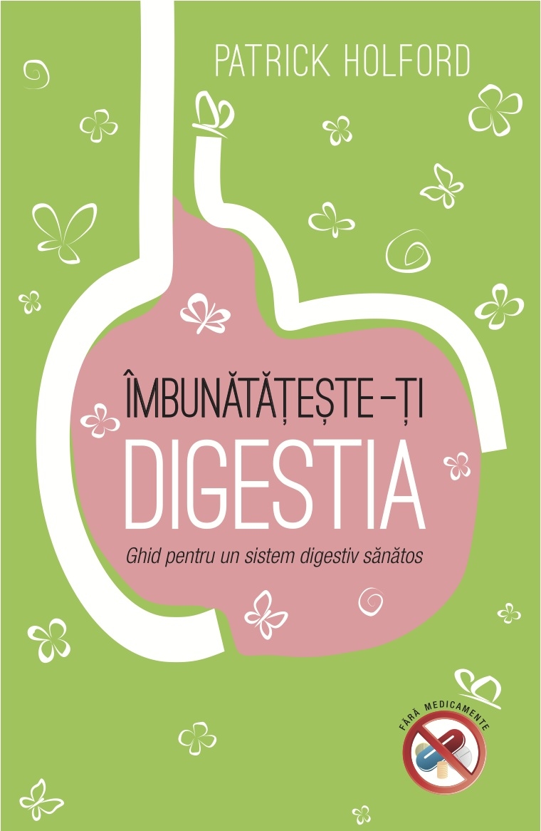 Imbunatateste-ti digestia - Patrick Holford