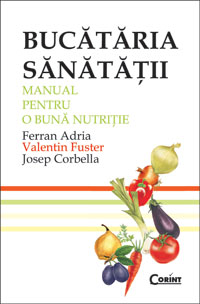 Bucataria sanatatii manual pentru o buna nutritie - Ferran Adria