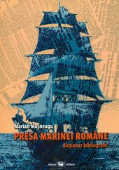 Presa marinei romane. Dictionar bibliografic - Marian Mosneagu