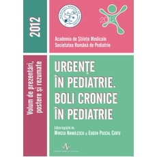 Urgente in pediatrie. Boli cronice in pediatrie 2012 - Mircea Nanulescu, Eugen Pascal Ciofu