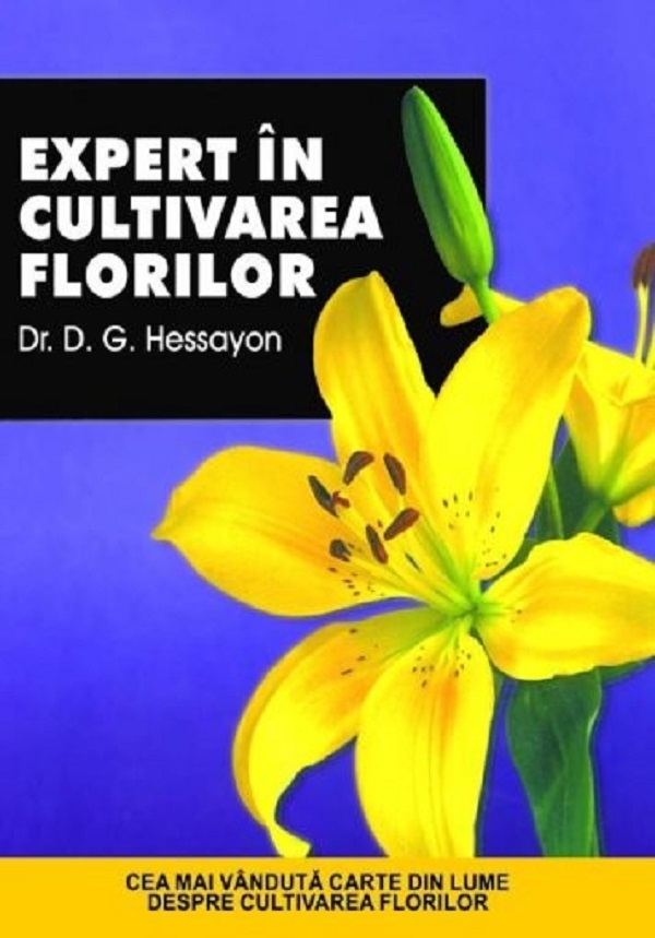 Expert in cultivarea florilor - D.G. Hessayon