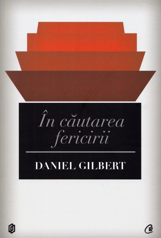 In cautarea fericirii ed.2 - Daniel Gilbert