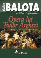 Opera lui Tudor Arghezi - Nicolae Balota