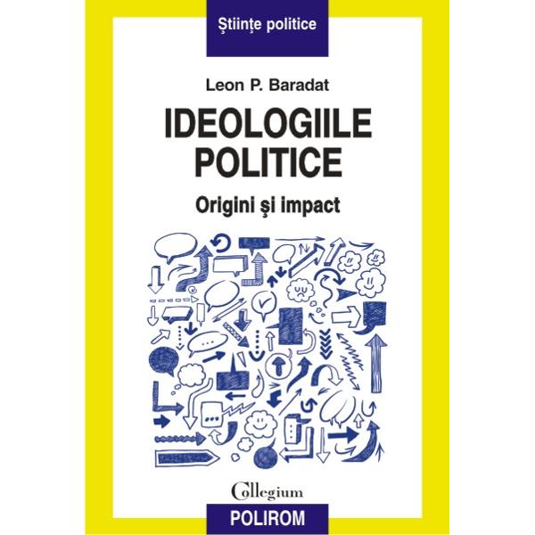 Ideologiile politice. Origini si impact - Leon P. Baradat