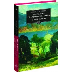 Balta-alba, Calatorie in Africa si alte scrieri - Vasile Alecsandri