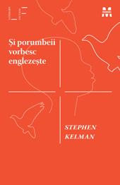 Si porumbeii vorbesc englezeste - Stephen Kelman