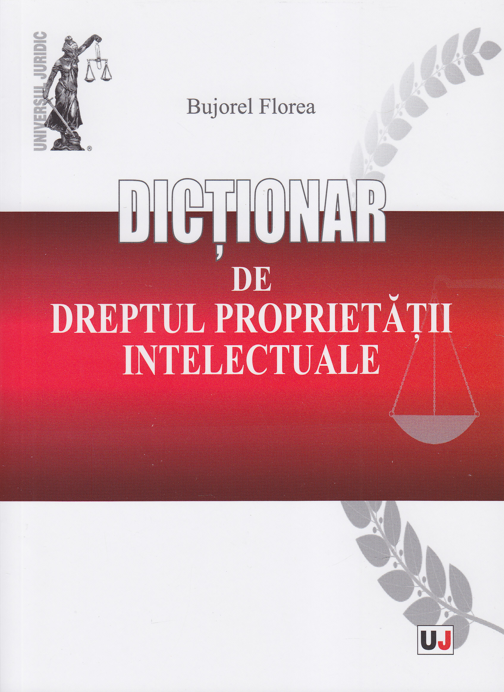 Dictionar de dreptul proprietatii intelectuale - Bujorel Florea