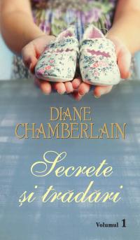 Secrete si tradari vol.1 - Diane Chamberlain