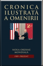 Cronica ilustrata a omenirii vol.16: Noua ordine mondiala 1989-prezent