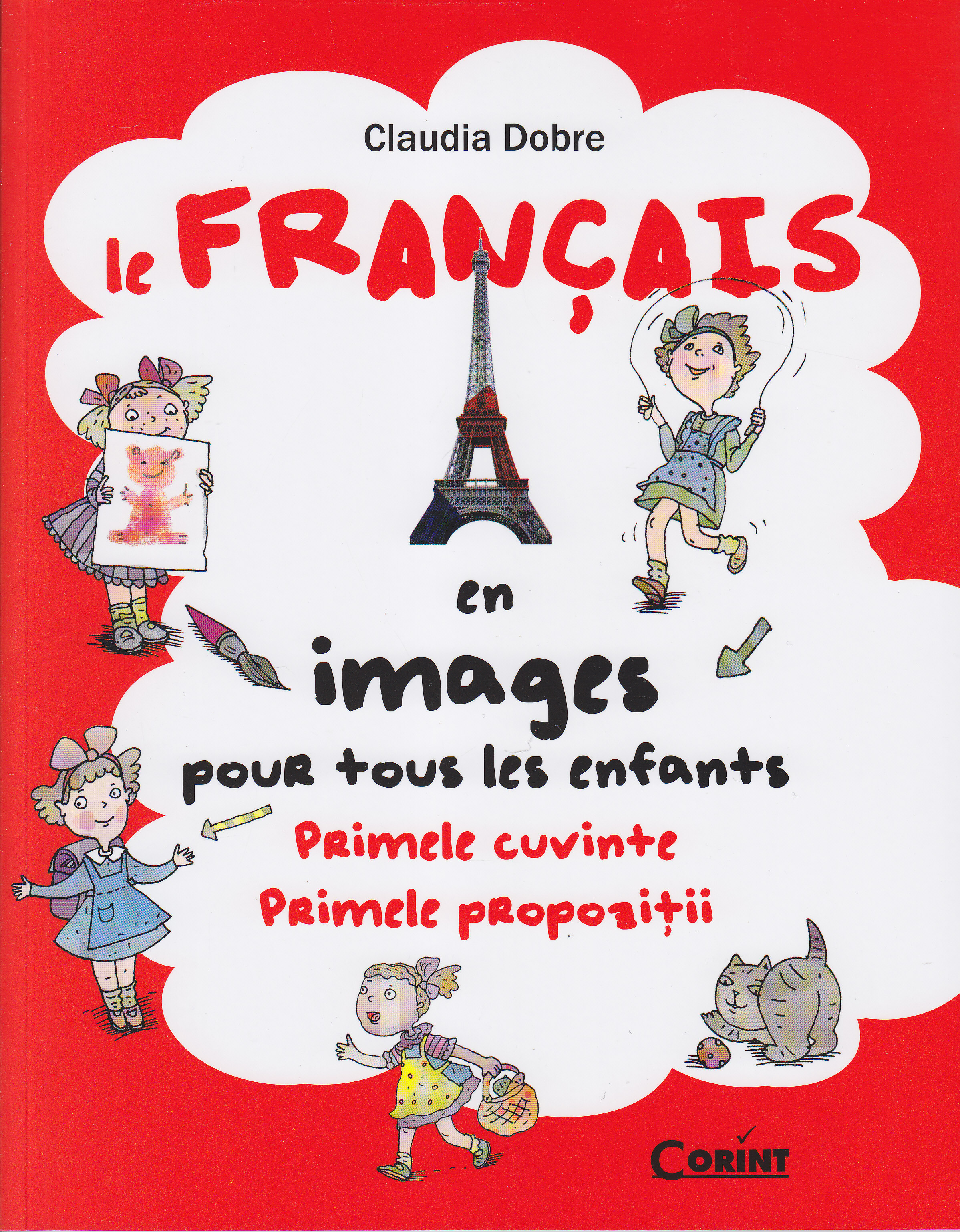 Le francais en images pour tous les enfants. Primele cuvinte. Primele propozitii - Claudia Dobre