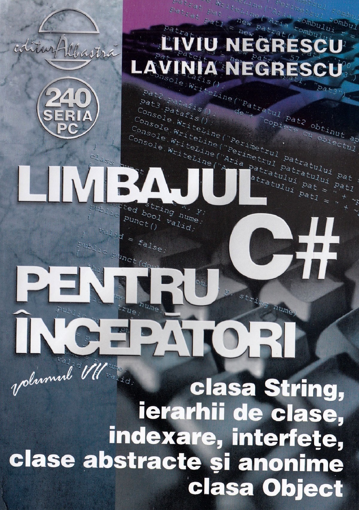 Limbajul C# pentru incepatori. Vol.7 - Liviu Negrescu, Lavinia Negrescu