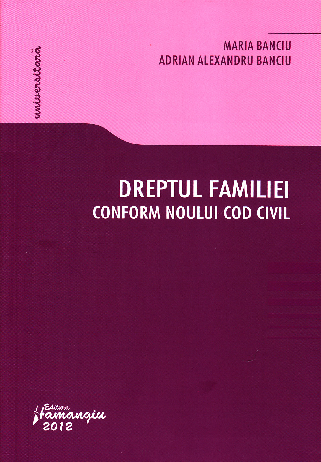 Dreptul familiei conform noului cod civil - Maria Banciu, Adrian Alexandru Banciu