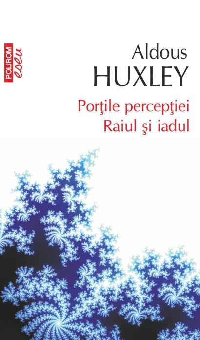 Top 10 - Portile perceptiei. Raiul si iadul - Aldous Huxley