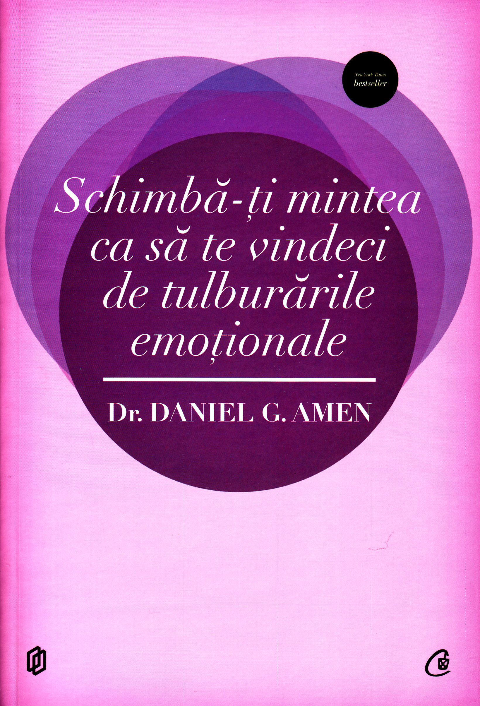 Schimba-ti mintea ca sa te vindeci de tulburarile emotionale - Daniel G. Amen