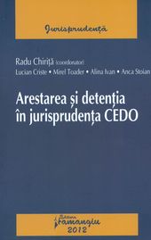 Arestarea si detentia in jurisprudenta Cedo - Radu Chirita