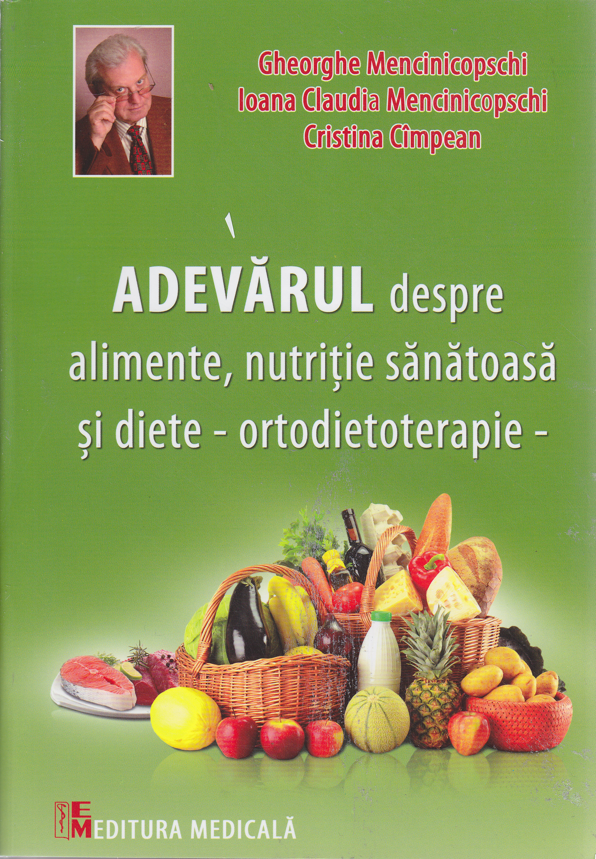 Adevarul despre alimente, nutritie sanatoasa si diete - Gheorghe Mencinicopschi, Ioana Claudia Menci